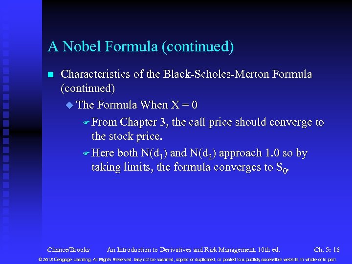 A Nobel Formula (continued) n Characteristics of the Black-Scholes-Merton Formula (continued) u The Formula