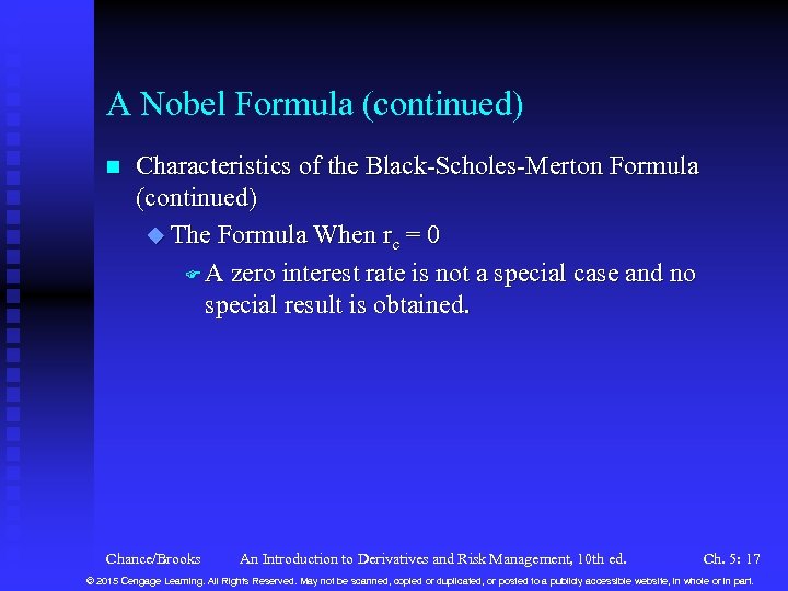 A Nobel Formula (continued) n Characteristics of the Black-Scholes-Merton Formula (continued) u The Formula