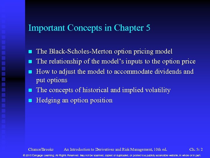 Important Concepts in Chapter 5 n n n The Black-Scholes-Merton option pricing model The