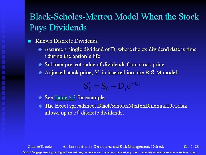 Black-Scholes-Merton Model When the Stock Pays Dividends n Known Discrete Dividends u Assume a