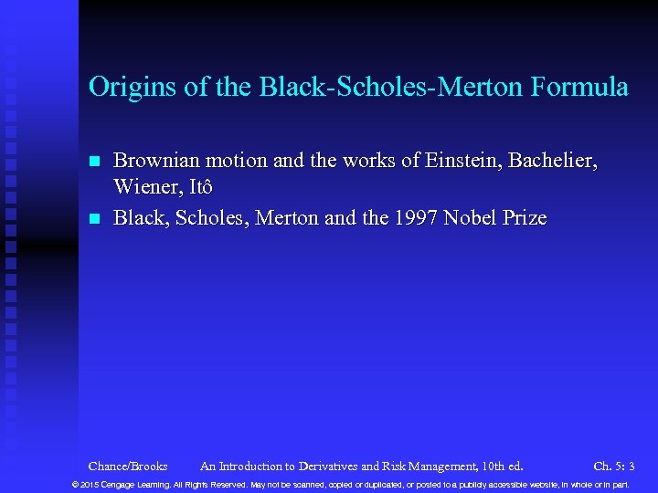 Origins of the Black-Scholes-Merton Formula n n Brownian motion and the works of Einstein,