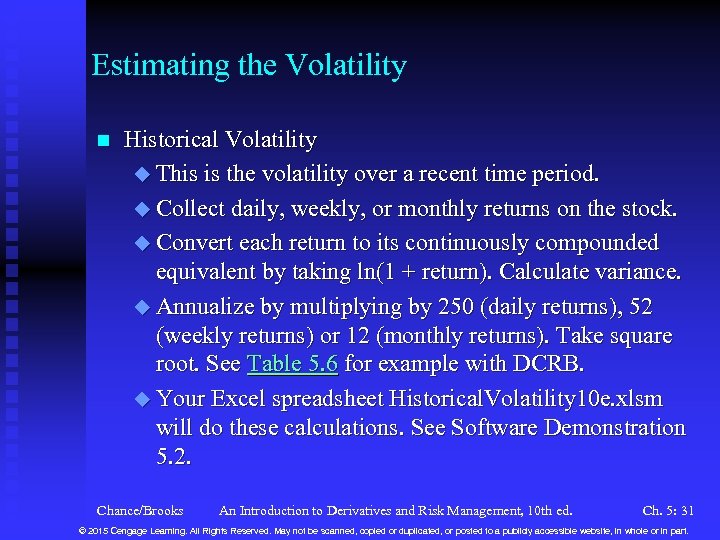 Estimating the Volatility n Historical Volatility u This is the volatility over a recent