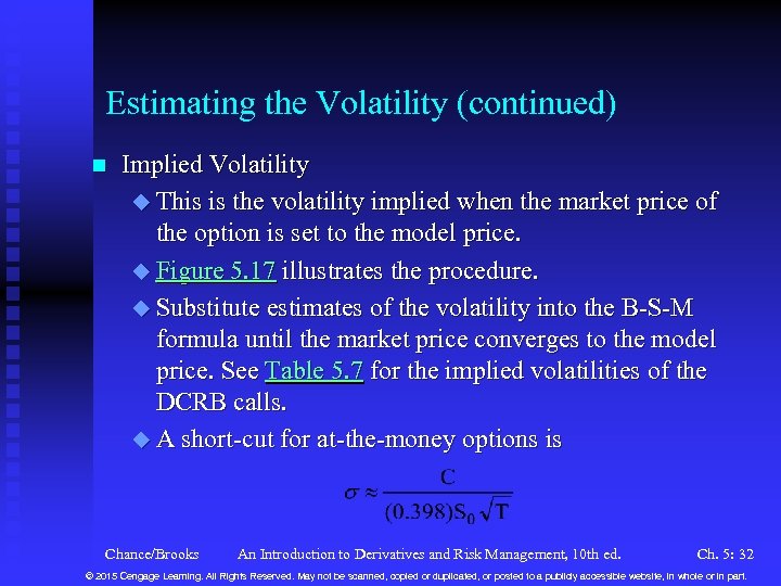 Estimating the Volatility (continued) n Implied Volatility u This is the volatility implied when