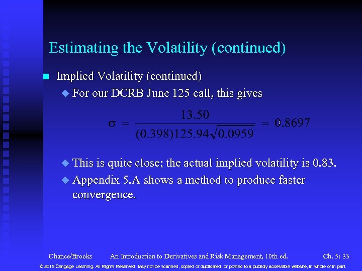 Estimating the Volatility (continued) n Implied Volatility (continued) u For our DCRB June 125