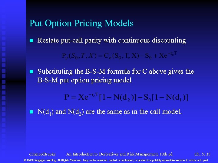 Put Option Pricing Models n Restate put-call parity with continuous discounting n Substituting the