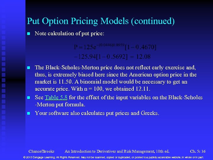 Put Option Pricing Models (continued) n Note calculation of put price: n The Black-Scholes-Merton