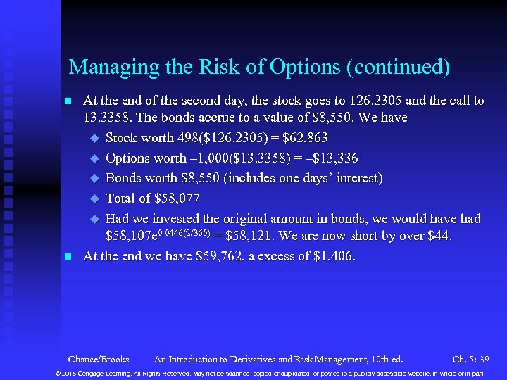 Managing the Risk of Options (continued) n n At the end of the second