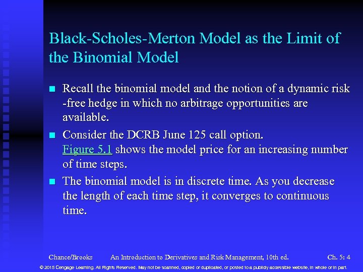 Black-Scholes-Merton Model as the Limit of the Binomial Model n n n Recall the