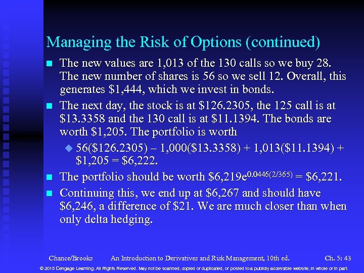 Managing the Risk of Options (continued) n n The new values are 1, 013