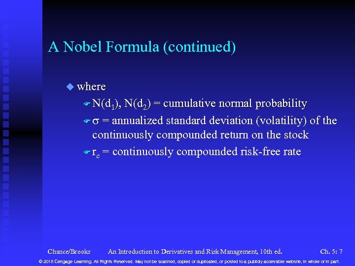 A Nobel Formula (continued) u where F N(d 1), N(d 2) = cumulative normal