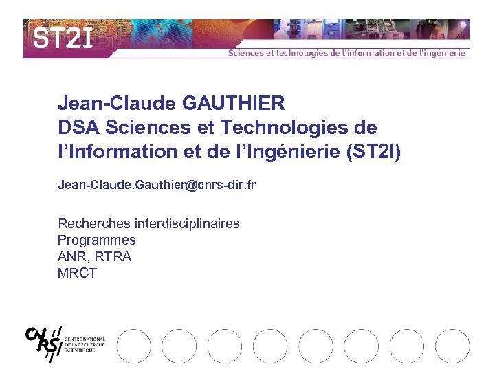 Jean-Claude GAUTHIER DSA Sciences et Technologies de l’Information et de l’Ingénierie (ST 2 I)