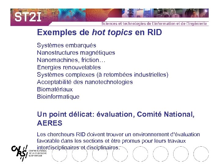 Exemples de hot topics en RID Systèmes embarqués Nanostructures magnétiques Nanomachines, friction… Energies renouvelables