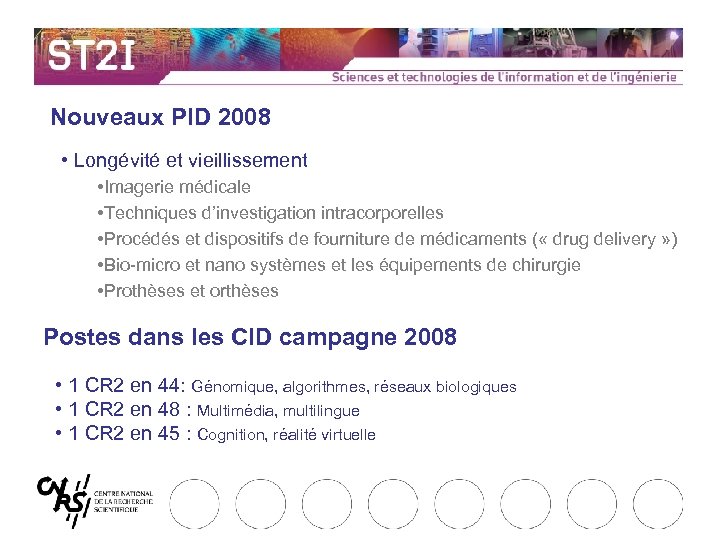 Nouveaux PID 2008 • Longévité et vieillissement • Imagerie médicale • Techniques d’investigation intracorporelles
