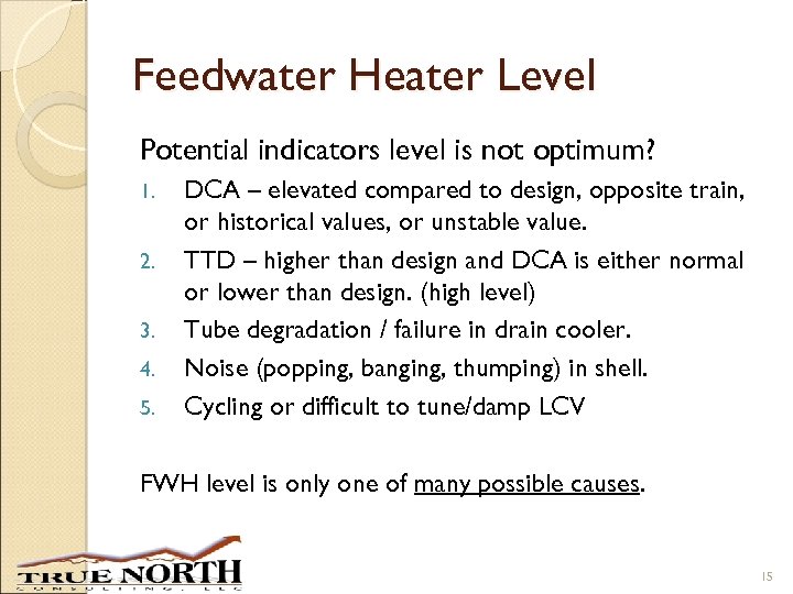 Feedwater Heater Level Potential indicators level is not optimum? 1. 2. 3. 4. 5.