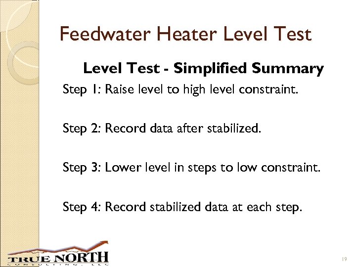 Feedwater Heater Level Test - Simplified Summary Step 1: Raise level to high level