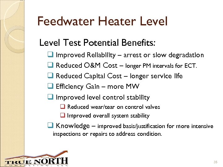 Feedwater Heater Level Test Potential Benefits: q Improved Reliability – arrest or slow degradation