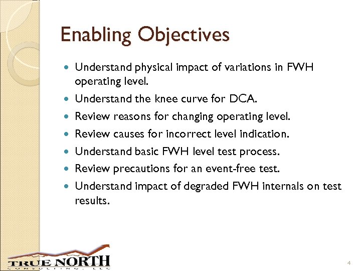 Enabling Objectives Understand physical impact of variations in FWH operating level. Understand the knee