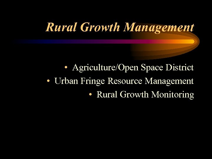 Rural Growth Management • Agriculture/Open Space District • Urban Fringe Resource Management • Rural