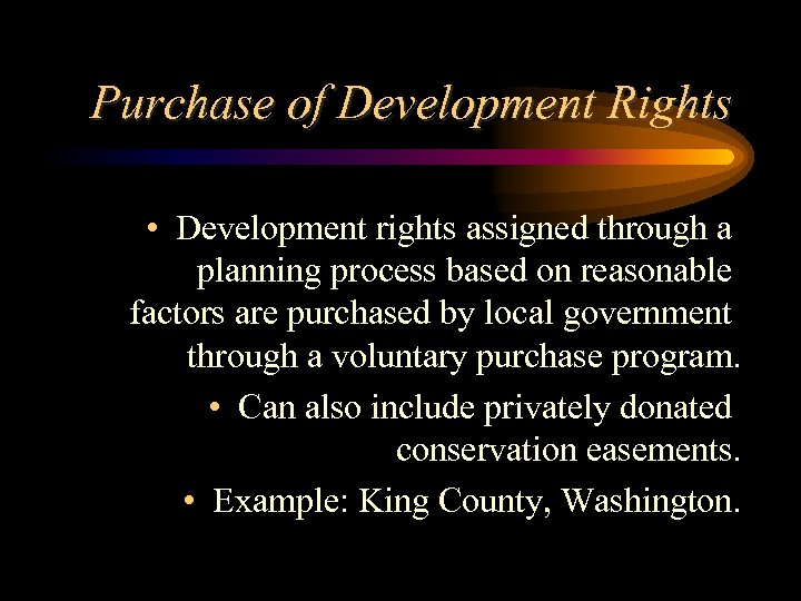 Purchase of Development Rights • Development rights assigned through a planning process based on