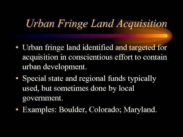 Urban Fringe Land Acquisition • Urban fringe land identified and targeted for acquisition in