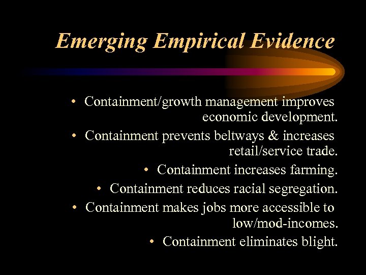 Emerging Empirical Evidence • Containment/growth management improves economic development. • Containment prevents beltways &