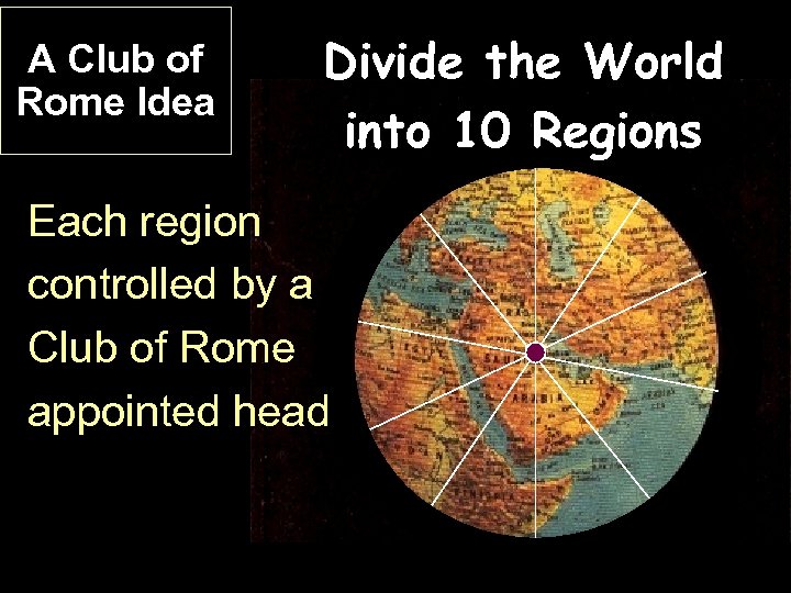 A Club of Rome Idea Divide the World into 10 Regions Each region controlled