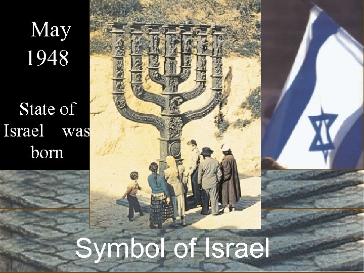 May 1948 State of Israel was born Symbol of Israel 