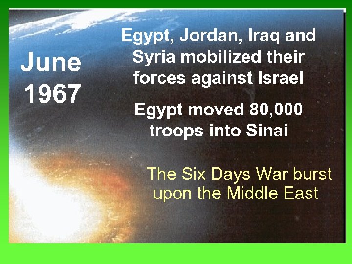 June 1967 Egypt, Jordan, Iraq and Syria mobilized their forces against Israel Egypt moved