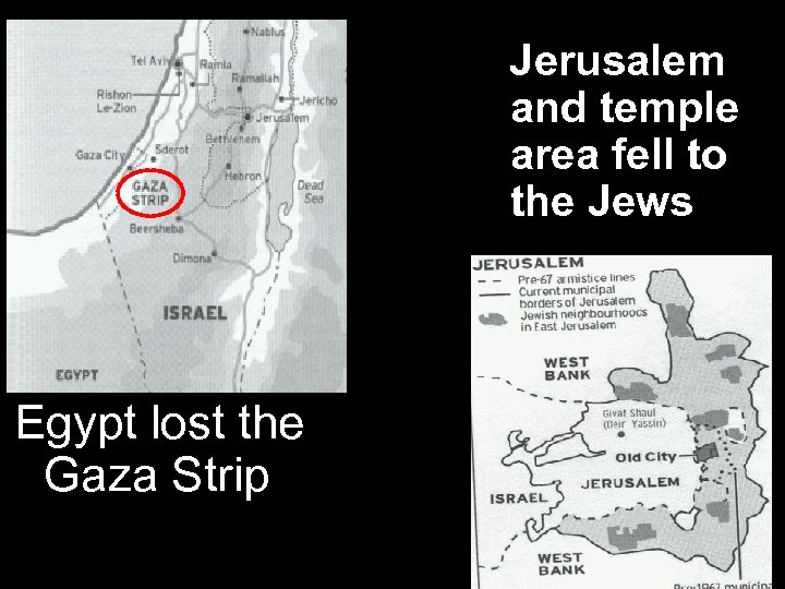 Jerusalem and temple area fell to the Jews Egypt lost the Gaza Strip 