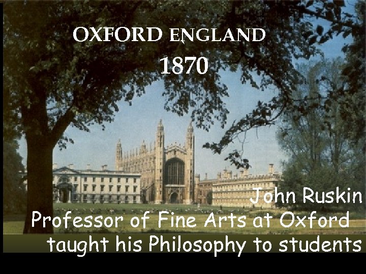 OXFORD ENGLAND ` 1870 John Ruskin Professor of Fine Arts at Oxford taught his