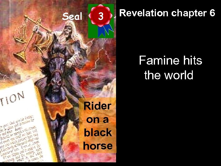 Seal 3 Revelation chapter 6 Famine hits the world Rider on a black horse