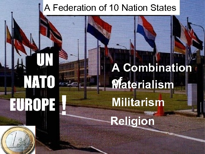 A Federation of 10 Nation States UN NATO EUROPE ! A Combination of Materialism