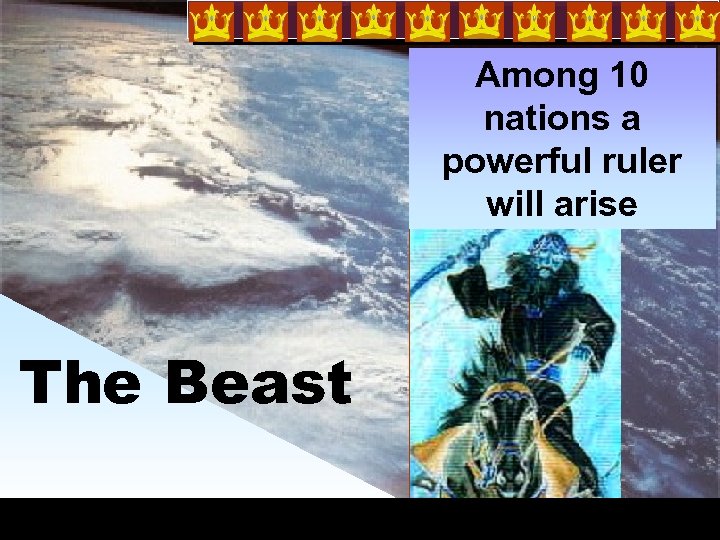 Among 10 nations a powerful ruler will arise The Beast 