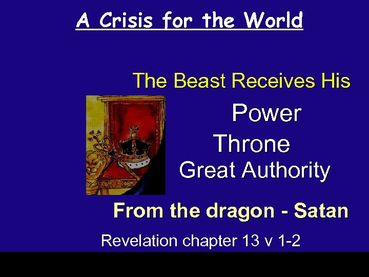 A Crisis for the World The Beast Receives His Power Throne Great Authority From