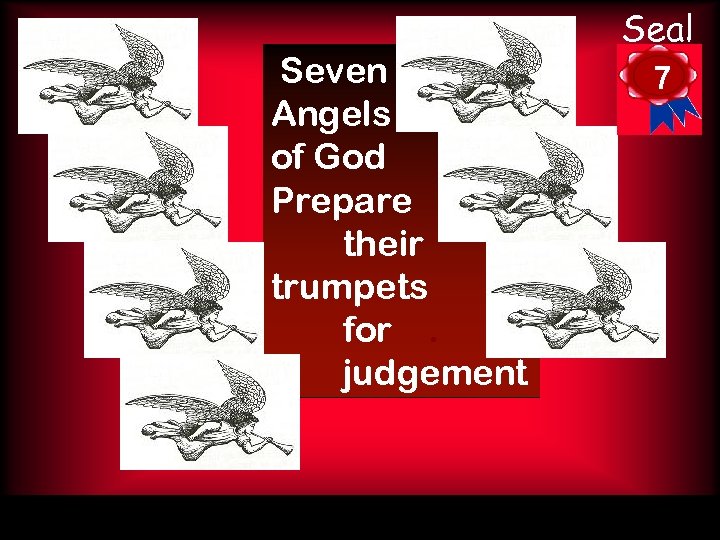 Seven Angels of God. Prepare their trumpets for. judgement Seal 7 