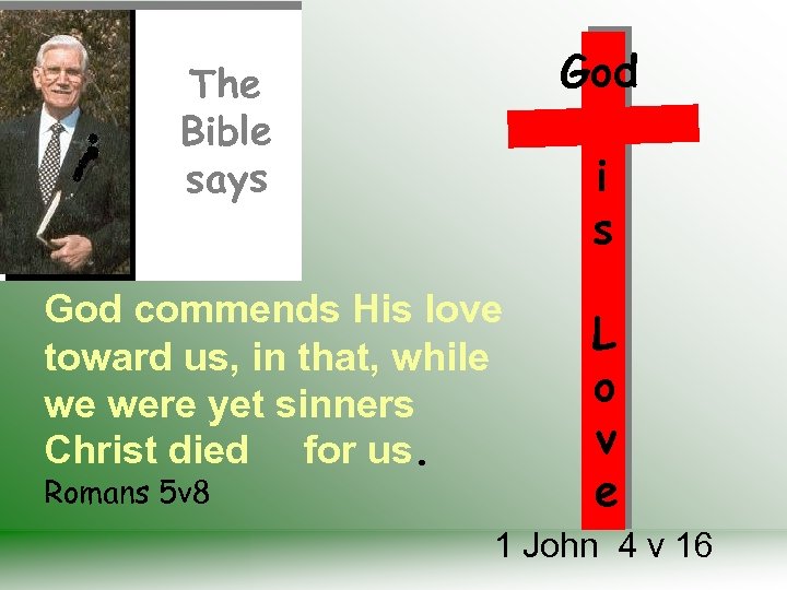 God The Bible says i s God commends His love toward us, in that,