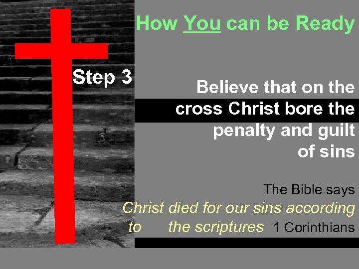 How You can be Ready Step 3 Believe that on the cross Christ bore