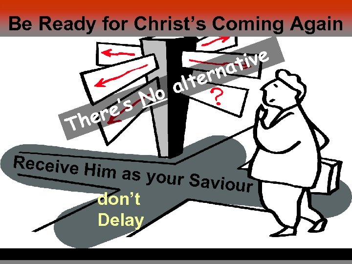 Be Ready for Christ’s Coming Again lte o a s N re’ he T