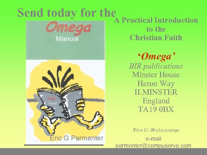 Send today for the. A Practical Introduction to the Christian Faith ‘Omega’ BIR publications