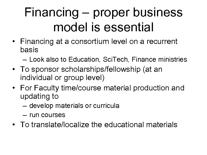 Financing – proper business model is essential • Financing at a consortium level on