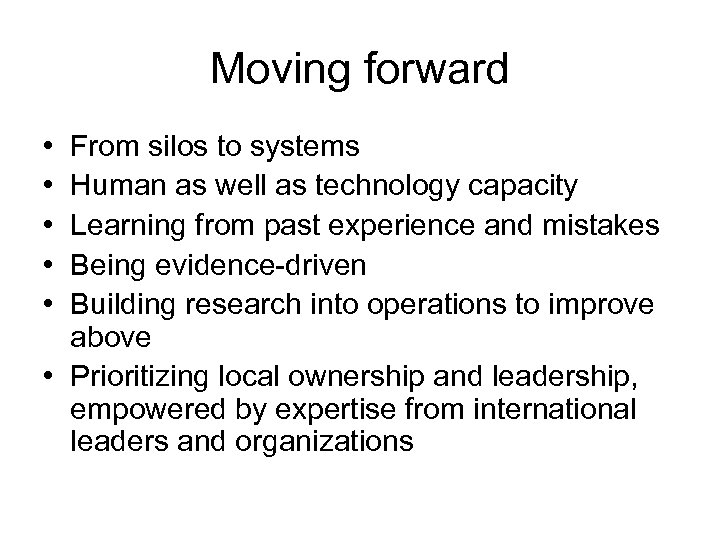 Moving forward • • • From silos to systems Human as well as technology
