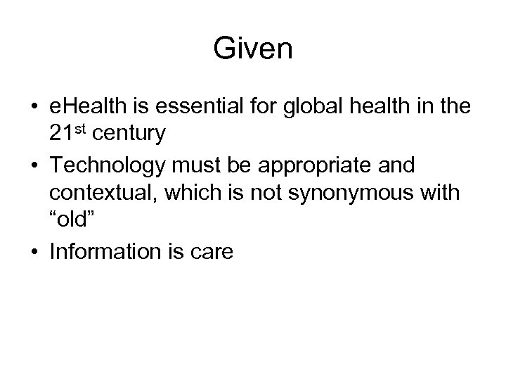 Given • e. Health is essential for global health in the 21 st century