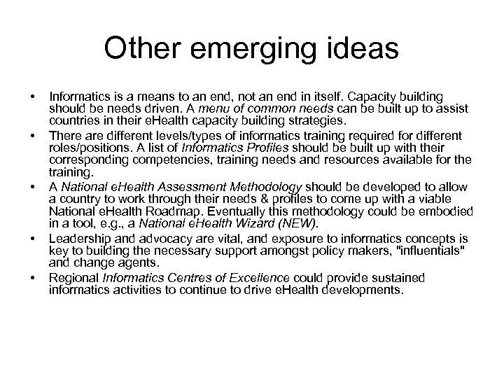 Other emerging ideas • • • Informatics is a means to an end, not