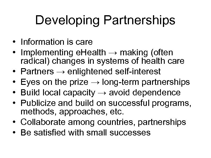 Developing Partnerships • Information is care • Implementing e. Health → making (often radical)