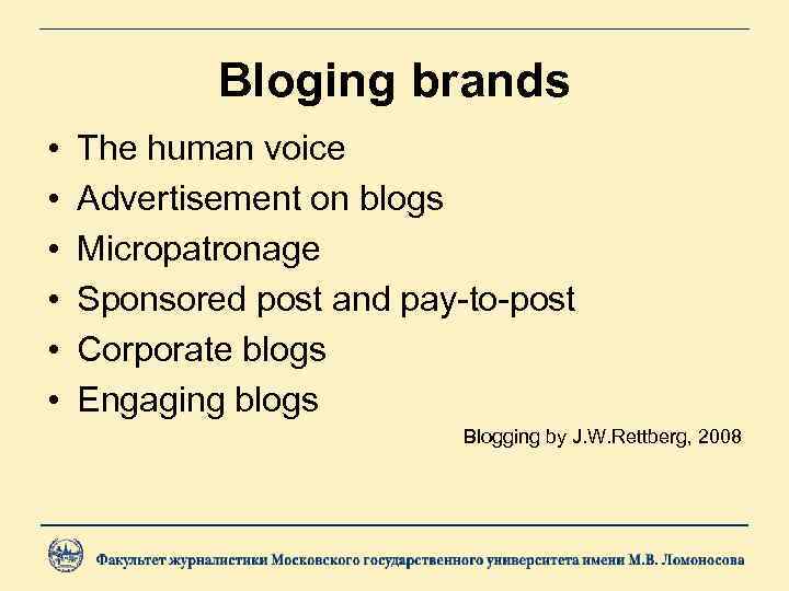 Bloging brands • • • The human voice Advertisement on blogs Micropatronage Sponsored post