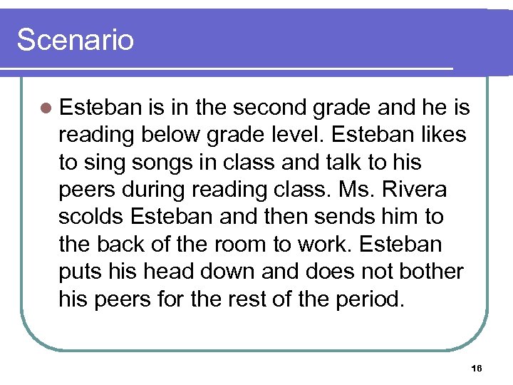 Scenario l Esteban is in the second grade and he is reading below grade