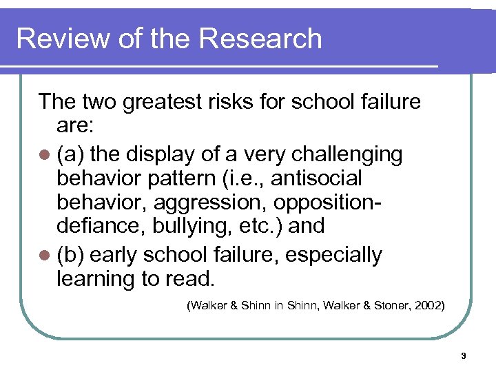 Review of the Research The two greatest risks for school failure are: l (a)
