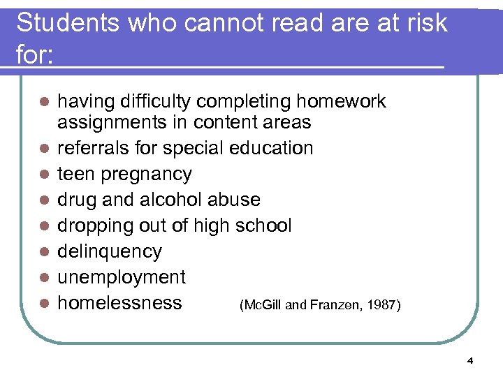 Students who cannot read are at risk for: l l l l having difficulty
