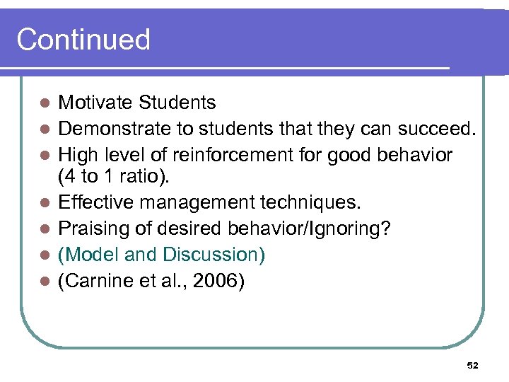 Continued l l l l Motivate Students Demonstrate to students that they can succeed.