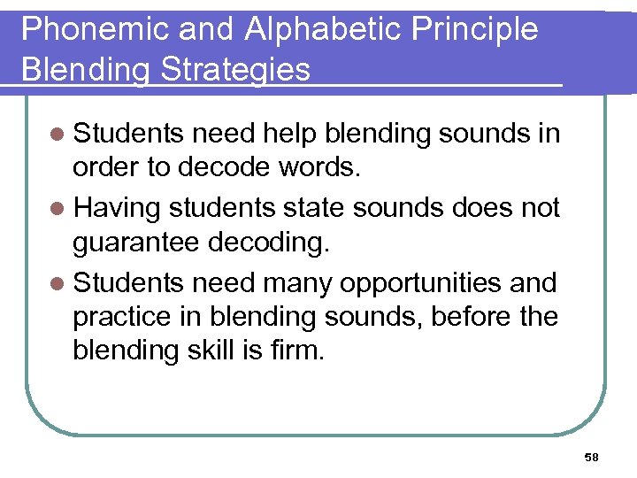 Phonemic and Alphabetic Principle Blending Strategies l Students need help blending sounds in order